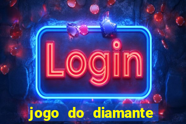 jogo do diamante para ganhar dinheiro